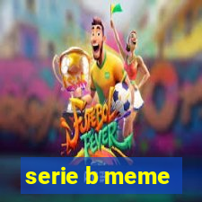 serie b meme